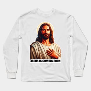 Jesus Christ is coming soon BRB Long Sleeve T-Shirt